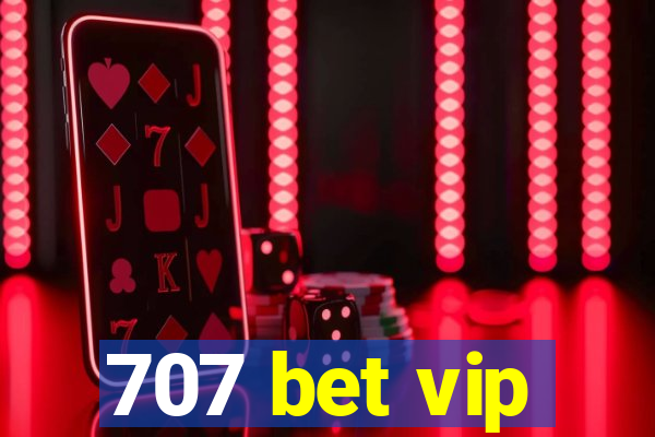 707 bet vip